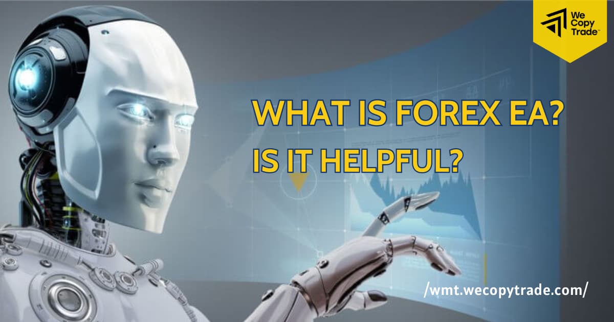 What is Forex EA (Expert Advisor)? Is It Helpful?