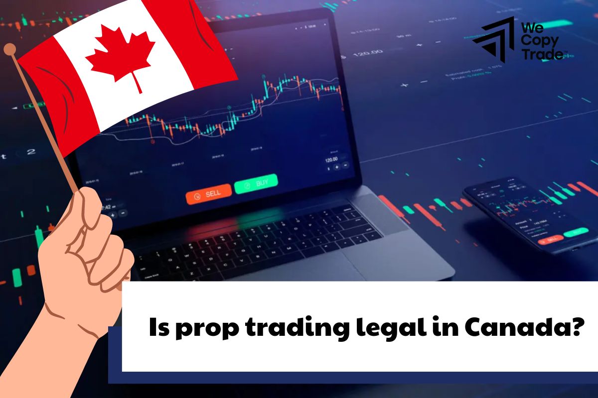Is Prop Trading Legal in Canada? Guide for Prop Firms in Canada