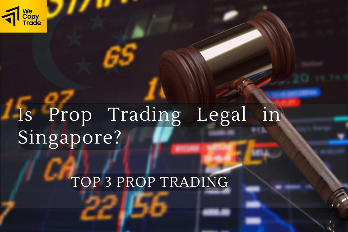 Is Prop Trading Legal in Singapore? Top 3 Prop Trading