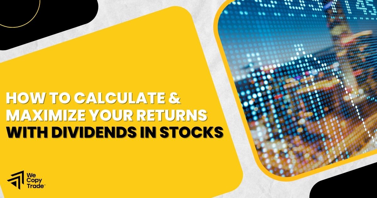 How to Calculate & Maximize Your Returns with Dividends in Stocks