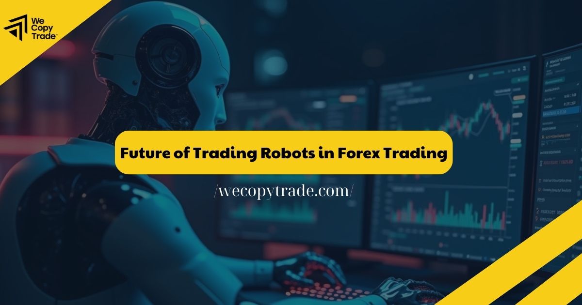 Future of Trading Robots in Forex Trading