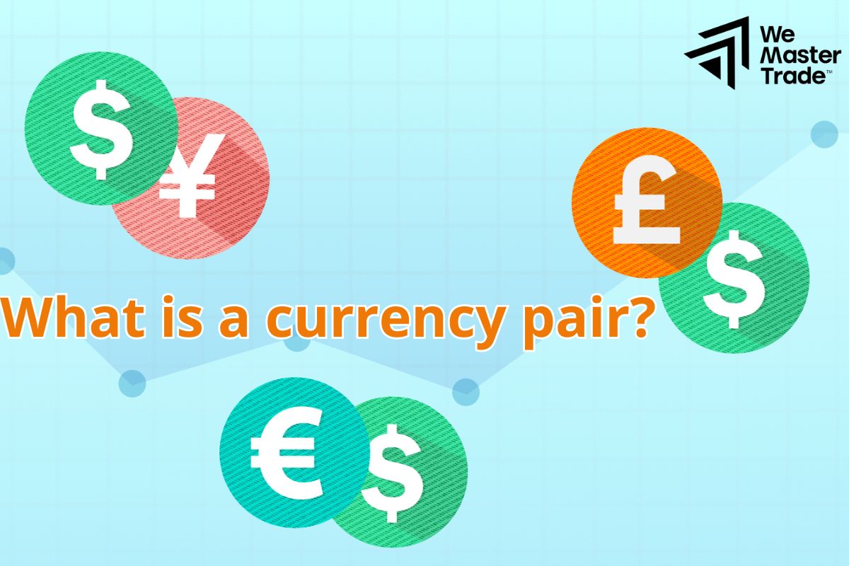 What is a currency pair?
