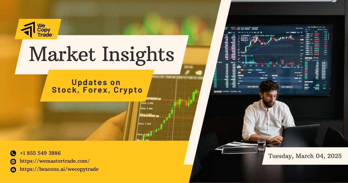 Tuesday, March 4, 2025: Market Insights on Stock, Forex, Crypto