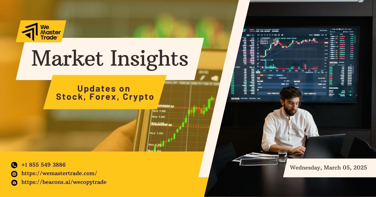 Wednesday, March 5, 2025: Market Insights on Stock, Forex, Crypto