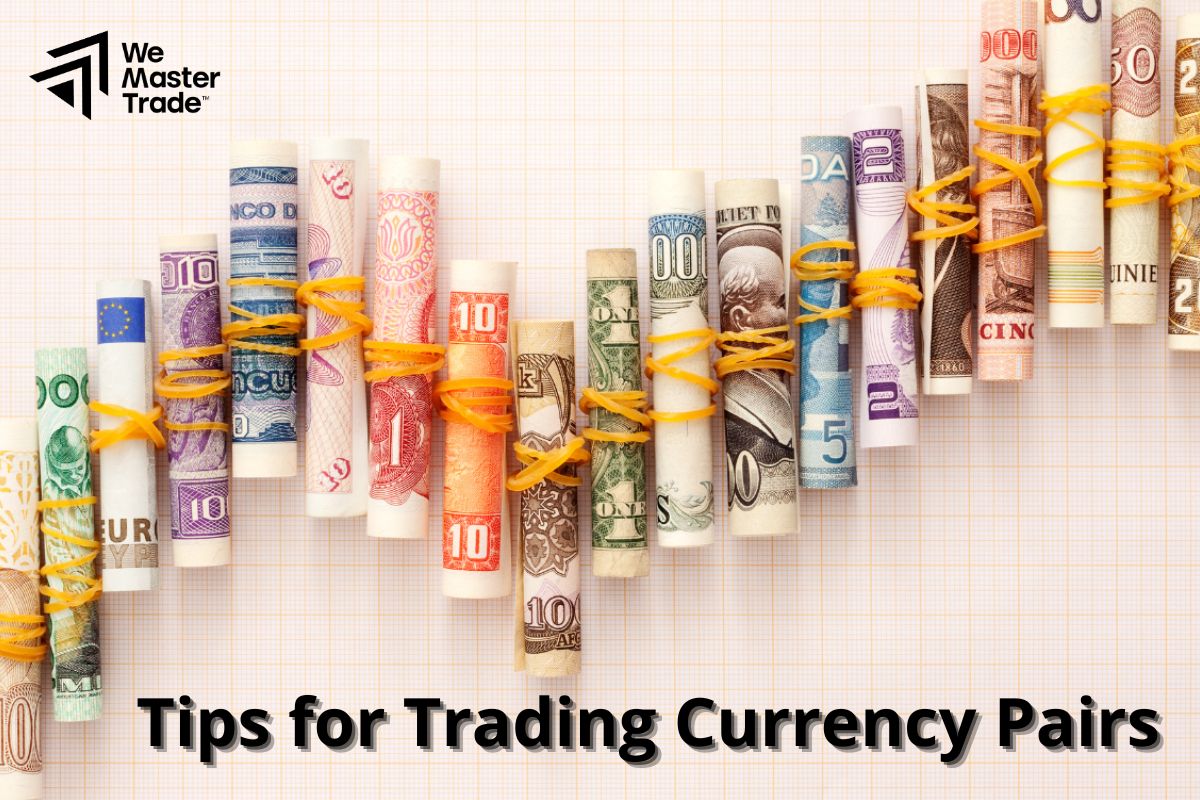 Tips for Trading Currency Pairs