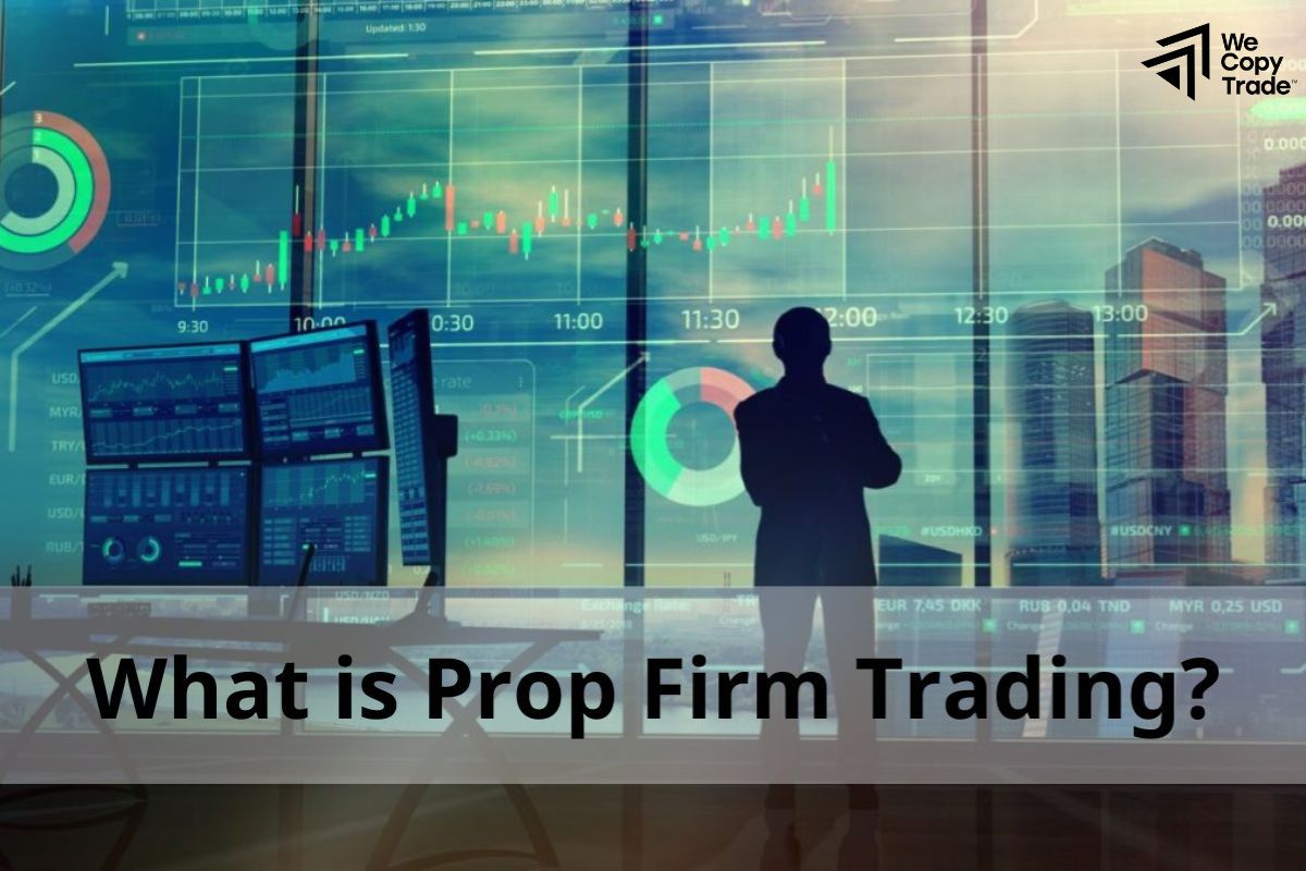 Giao dịch tại Prop Firm là gì?