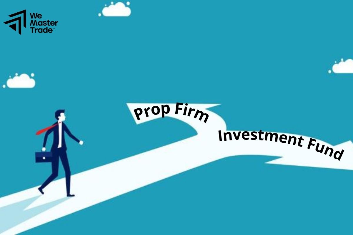Vậy Prop Firm và Quỹ Đầu Tư - Nên Chọn Mô Hình Nào?