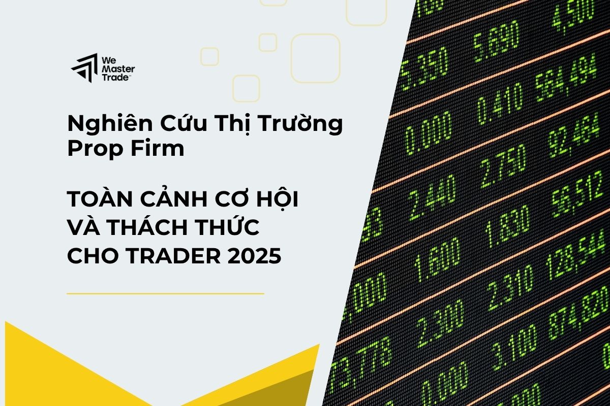 Nghiên Cứu Thị Trường Prop Firm - Cơ Hội Cho Các Trader