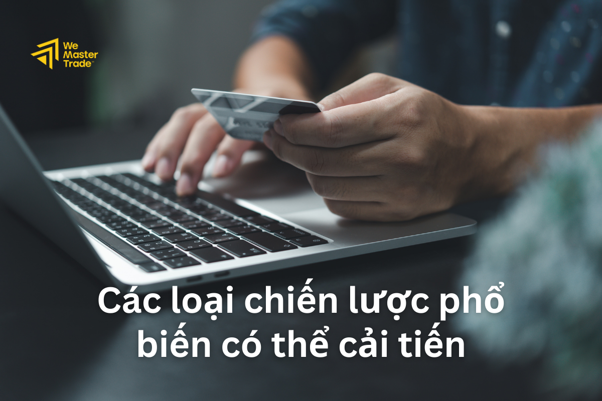 Các loại chiến lược phổ biến có thể cải tiến