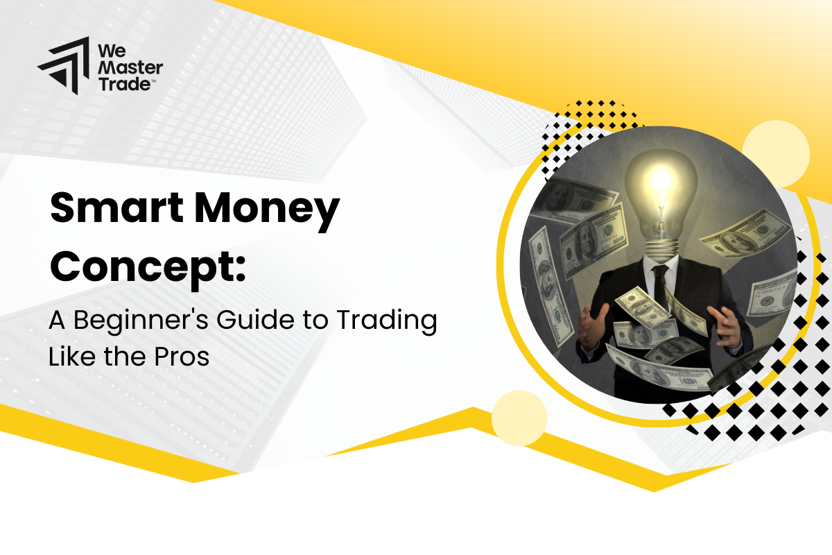 Smart Money Concept: A Beginner's Guide to Trading Like the Pros